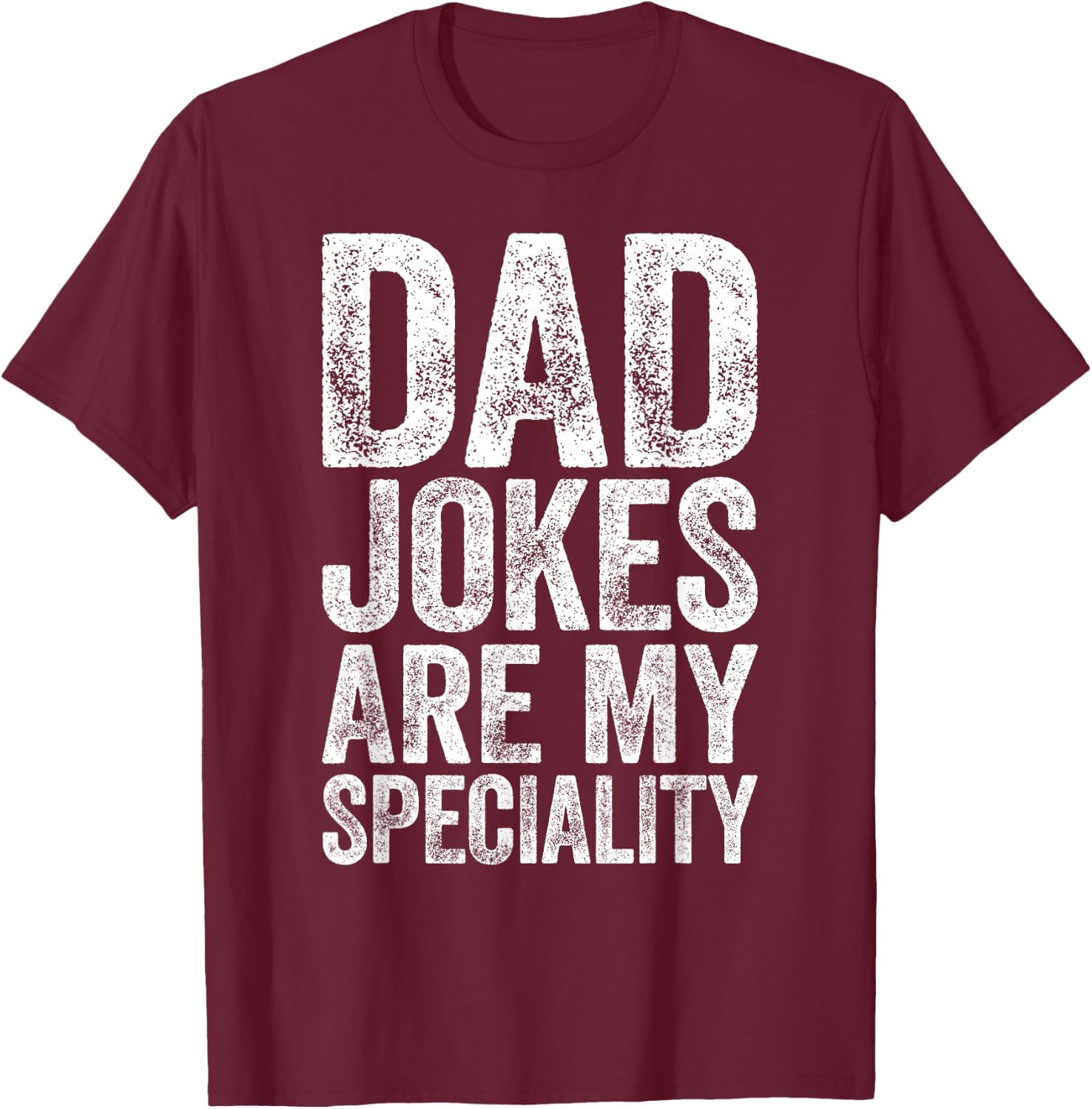 Dad Jokes Are My Specialty Shirt Funny Men Fathers Day T-Shirt - T-Shirt | Maroon