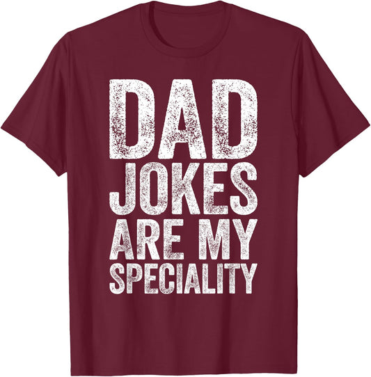 Dad Jokes Are My Specialty Shirt Funny Men Fathers Day T-Shirt - T-Shirt | Maroon