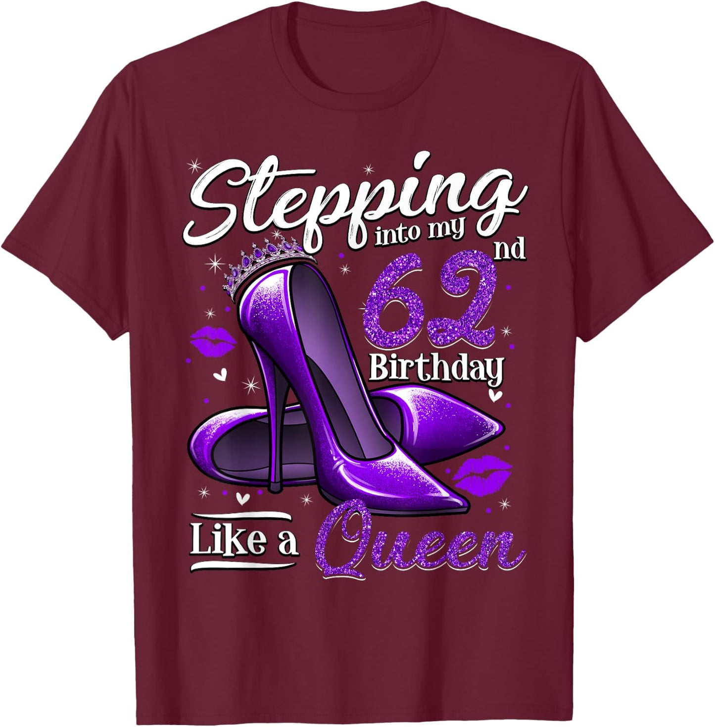 High Heels Stepping Into My 62nd Birthday 62 and Fabulous T-Shirt - T-Shirt | Maroon