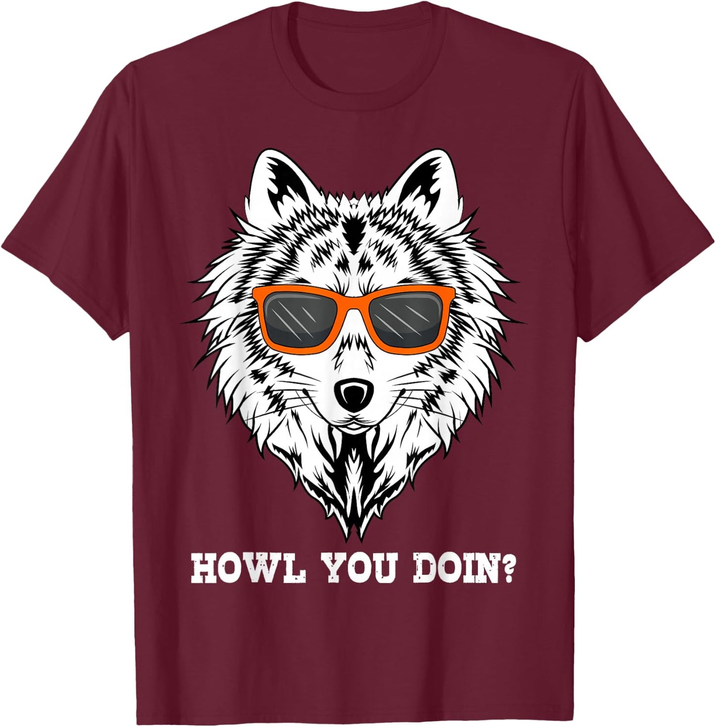 Howl You Doin? Wolves Animal Lover T-Shirt - T-Shirt | Maroon