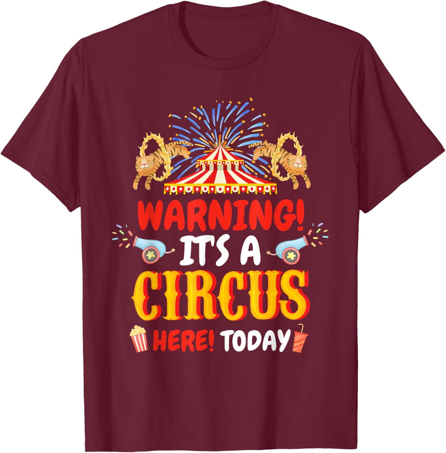 Warning It's A Circus Here Today Carnival Birthday Party , Small, Black T-Shirt - T-Shirt | Maroon