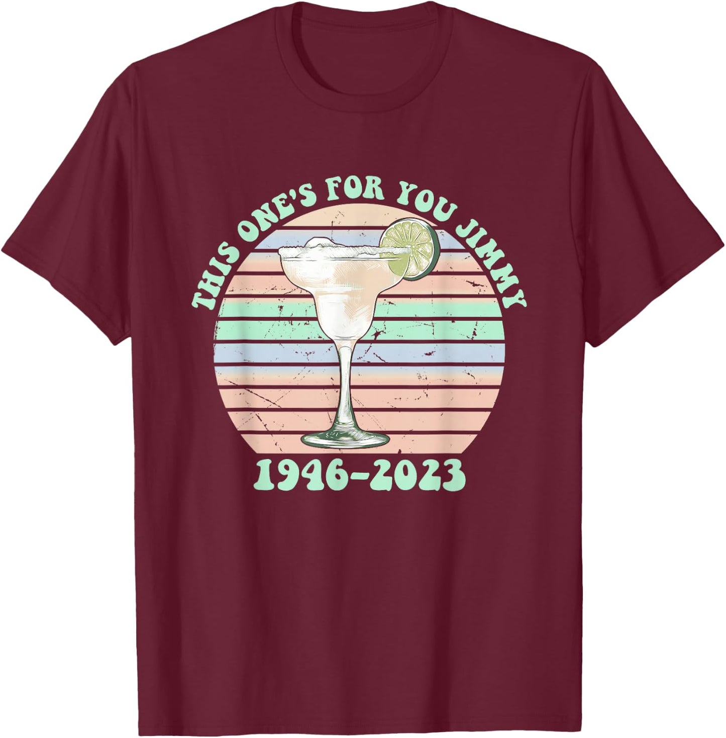 This One's For You Jimmy 1946-2023 Drinking Lover Hippie T-Shirt - T-Shirt | Maroon