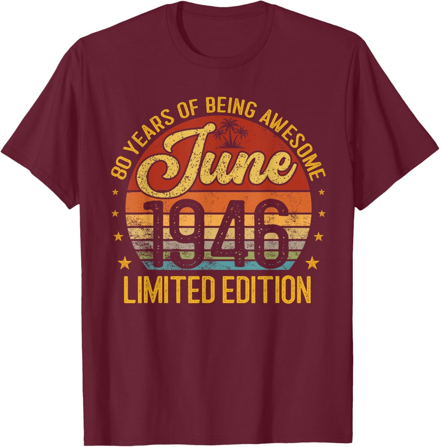 Retro June 1946 Limited Edition 80-Year-Old 80th Birthday T-Shirt - T-Shirt | Maroon