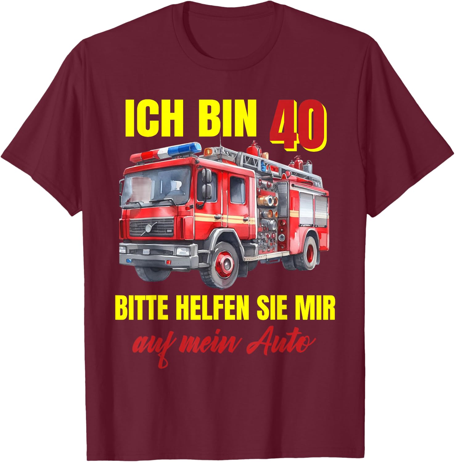 40th Birthday Man Woman Gift Funny Fire Brigade , blue T-Shirt - T-Shirt | Maroon