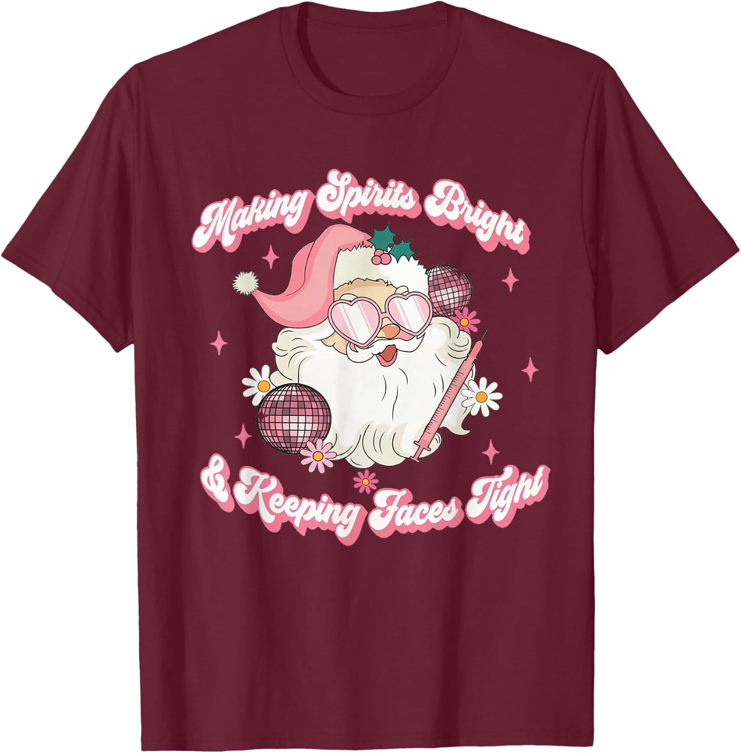 Making Spirits Bright & Keeping Faces Tight Botox Christmas T-Shirt - T-Shirt | Maroon