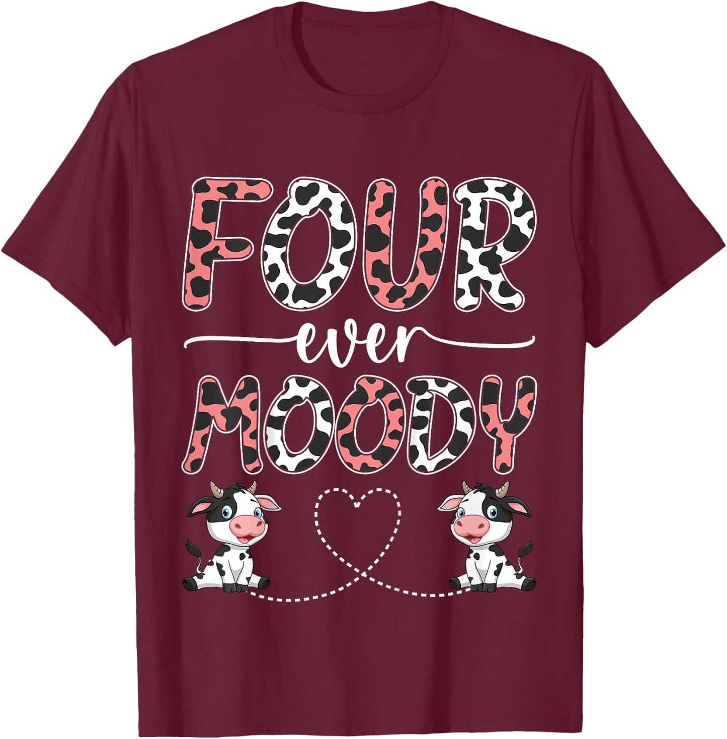 Four Ever Moody 4th Birthday 4 Years Old Birthday Cow Print T-Shirt - T-Shirt | Maroon