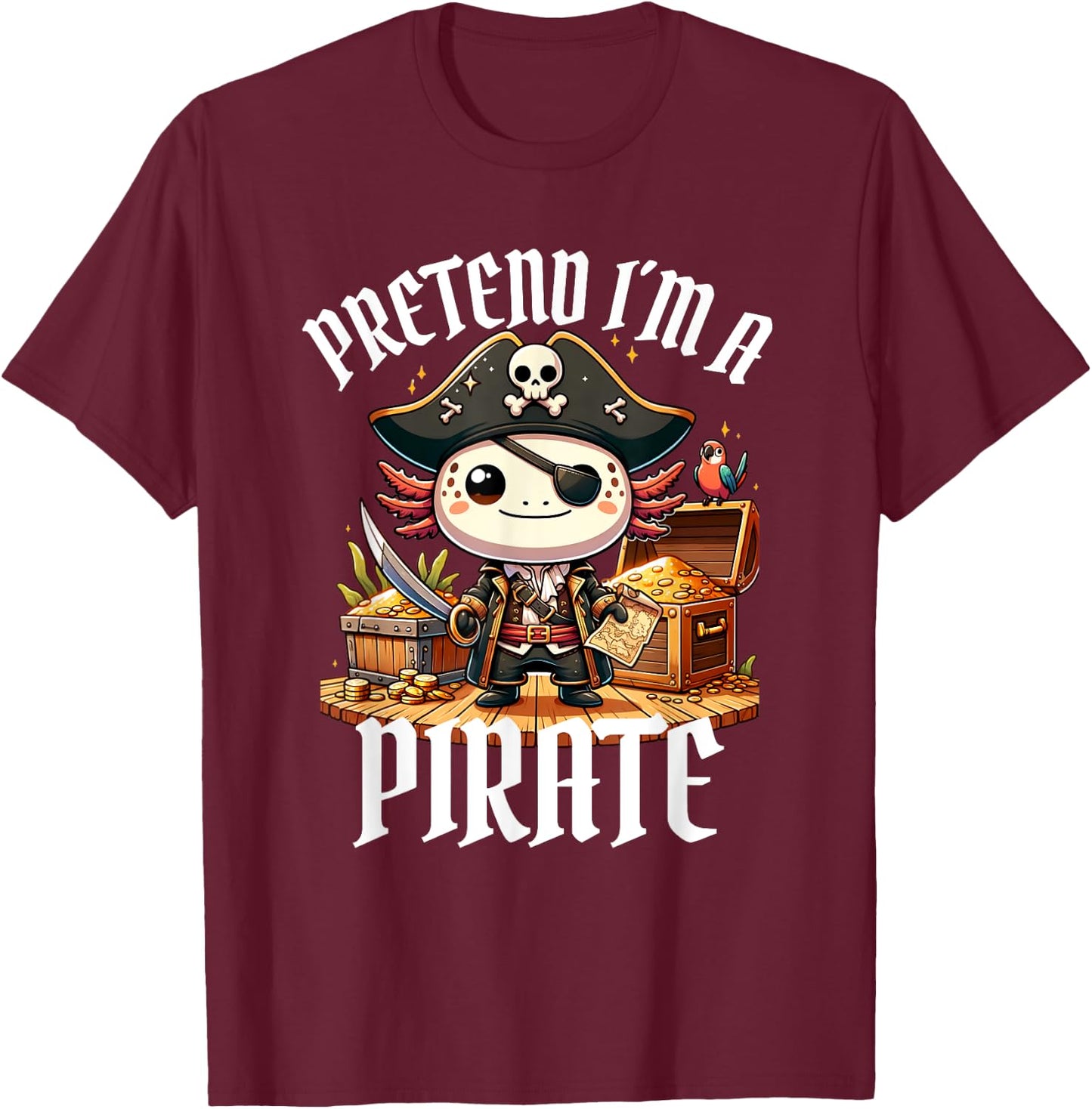 Kawaii Axolotl Pirate Day Pirate Puns Funny Sayings T-Shirt - T-Shirt | Maroon