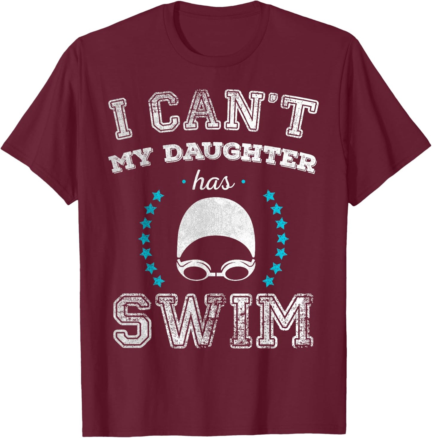 I Can't My Daughter Has Swim Sports Parents T Shirt T-Shirt - T-Shirt | Maroon