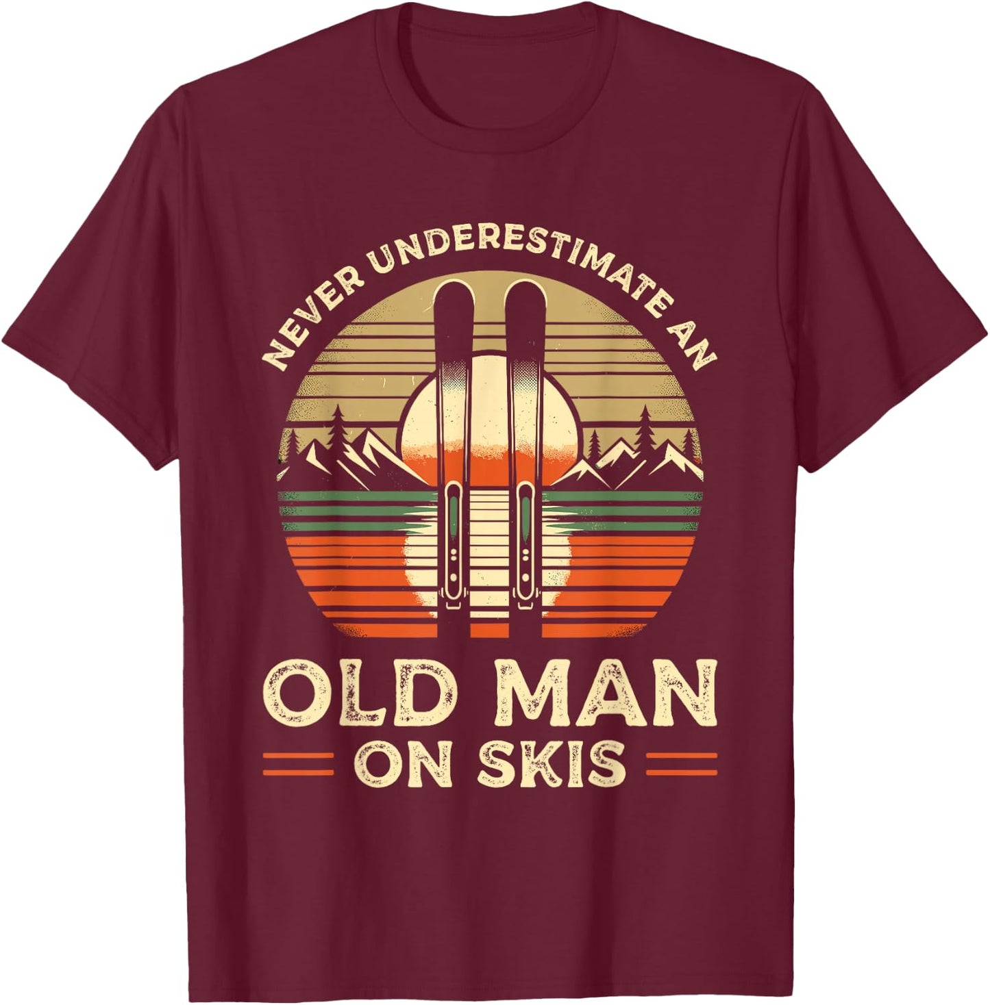 Never Underestimate An Old Man On Skis Skier Skiing T-Shirt - T-Shirt | Maroon