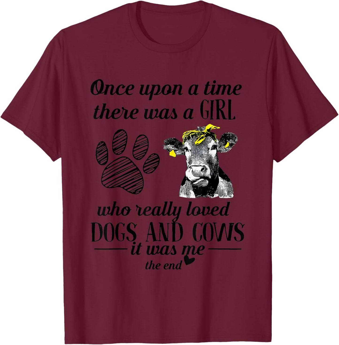 Once Upopn A Time There Was A Girl Who Really Love Dog & Cow T-Shirt - T-Shirt | Maroon