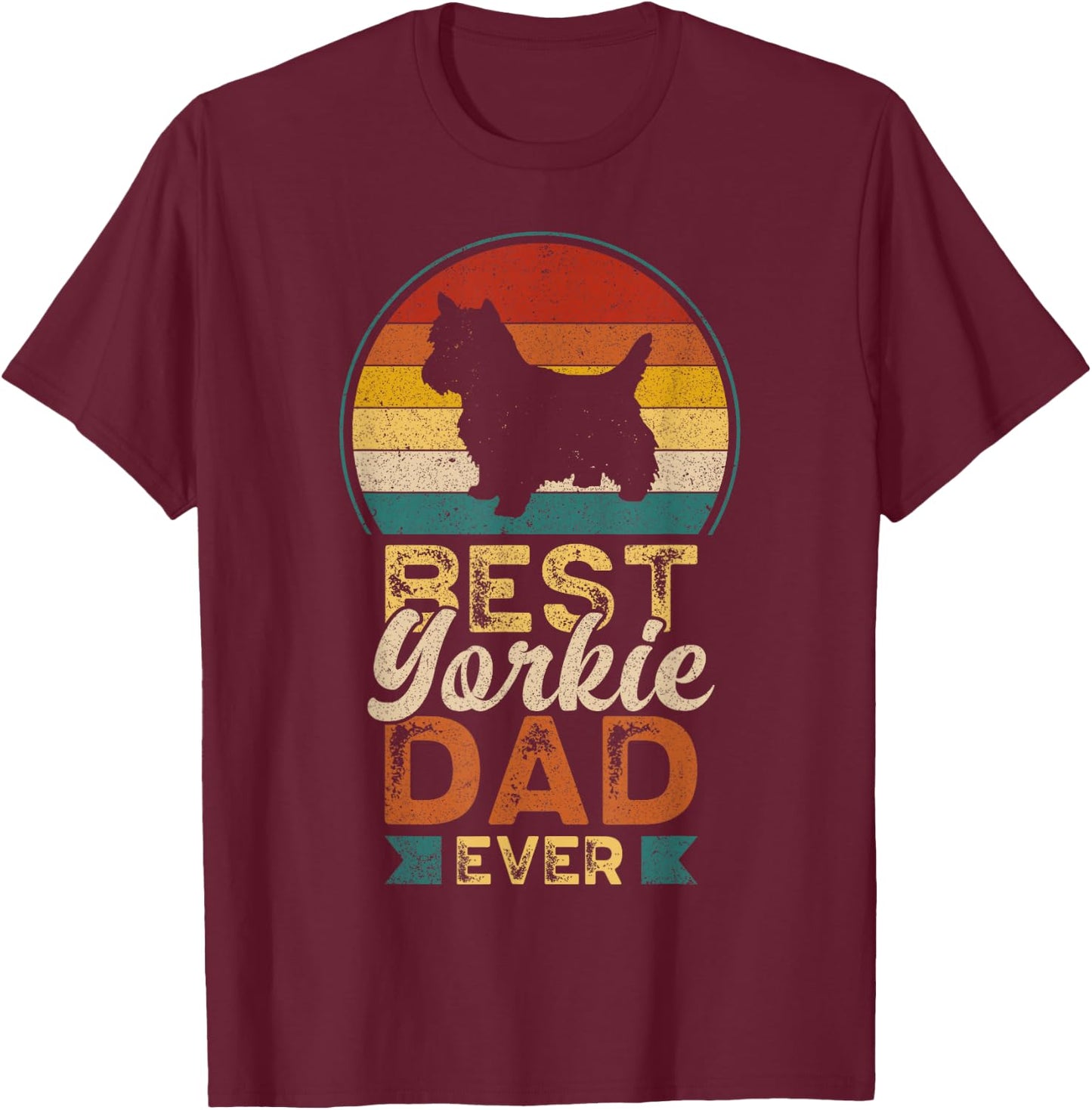 Best Yorkie Dad Ever, Father's Day, Yorkshire Terrier Daddy T-Shirt - T-Shirt | Maroon