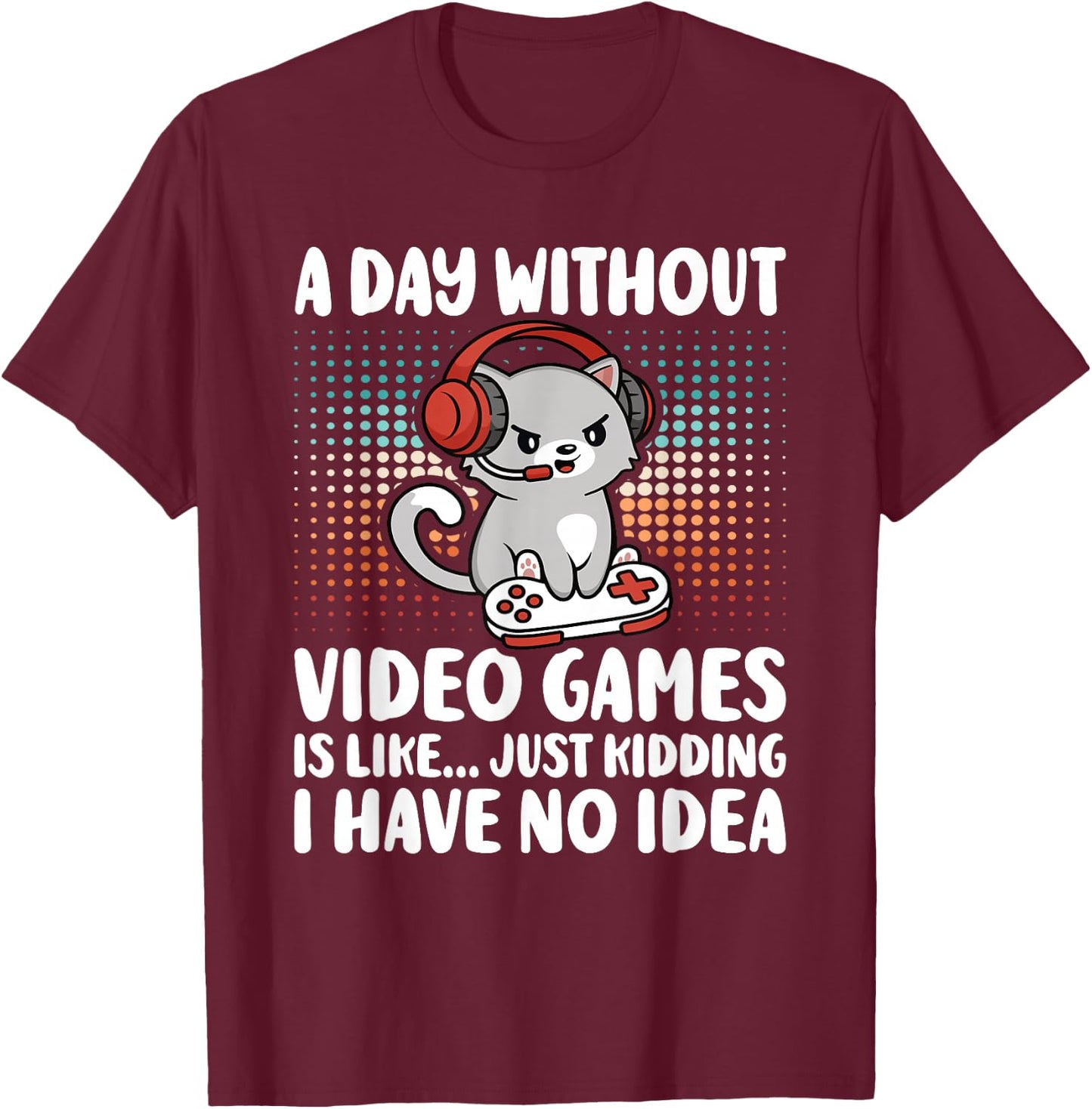 Funny Gamer A Day Without Video Games Boys Kids Teens Gaming T-Shirt - T-Shirt | Maroon