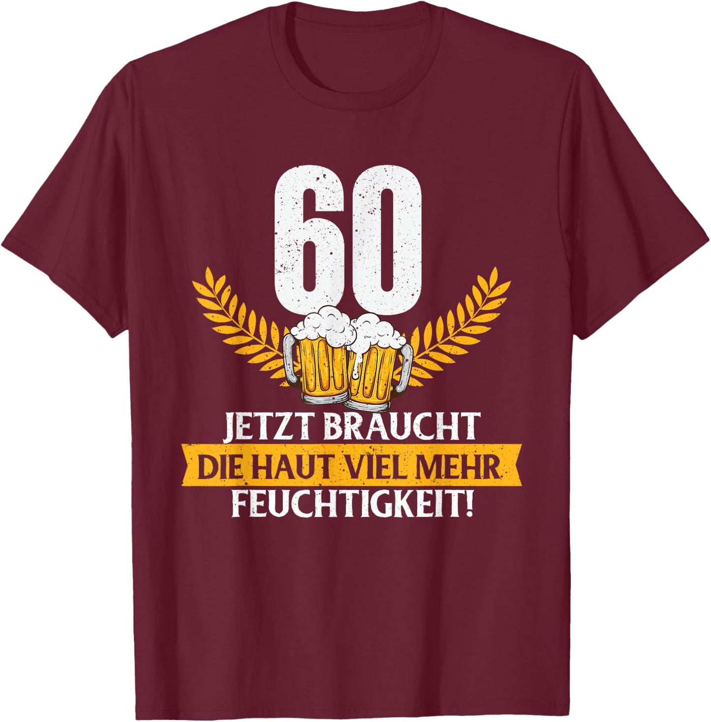 Funny Joke Skin Moisture 60 Years Birthday , black T-Shirt - T-Shirt | Maroon
