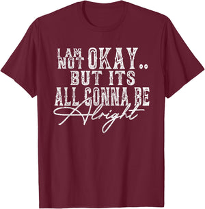 I Am Not Okay but It's All Gonna be Okay Country Retro T-Shirt - T-Shirt | Maroon