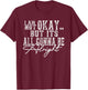 I Am Not Okay but It's All Gonna be Okay Country Retro T-Shirt - T-Shirt | Maroon