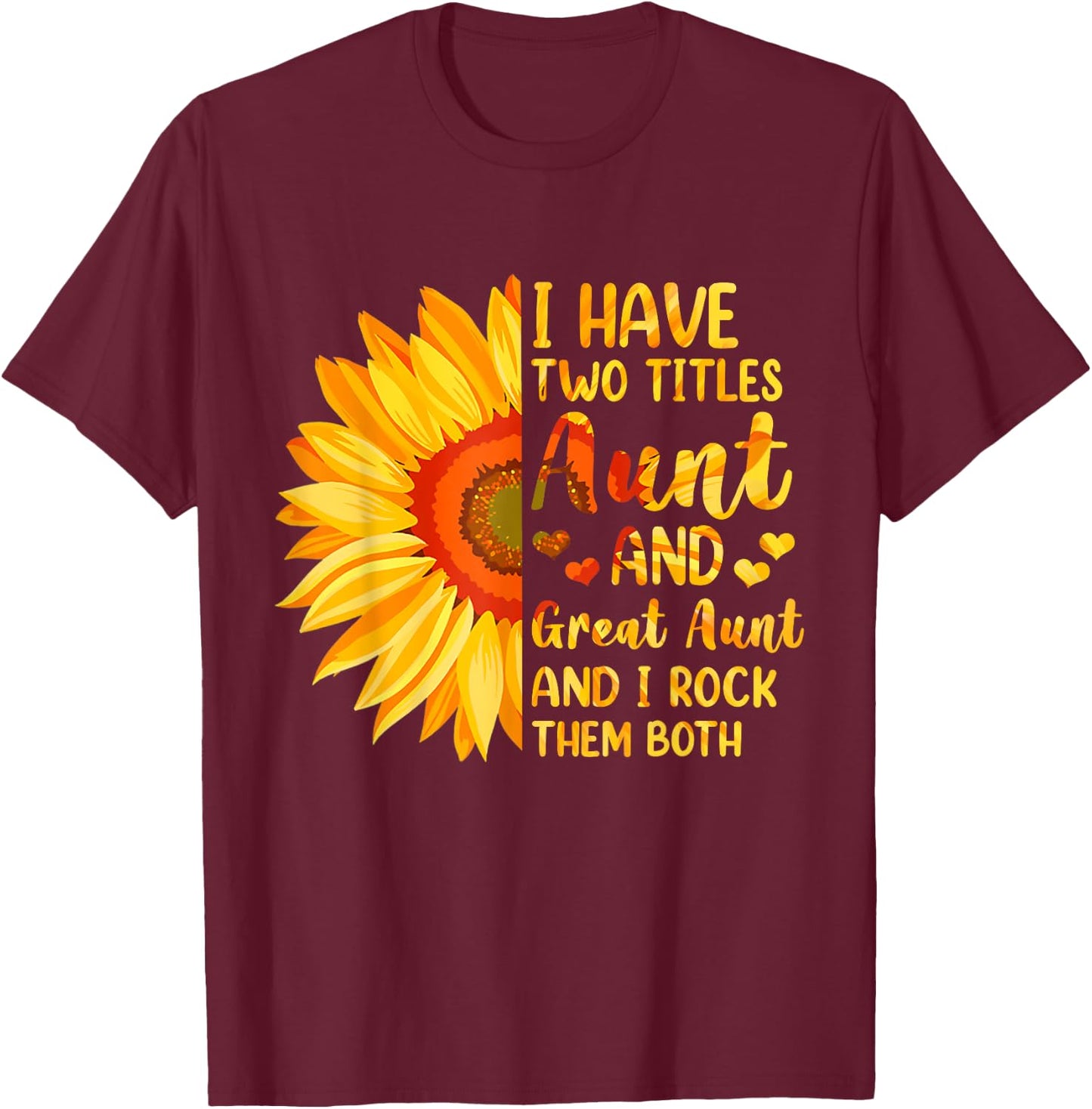 I Have Two Titles Aunt And Great Aunt Sunflower Mother's Day T-Shirt - T-Shirt | Maroon