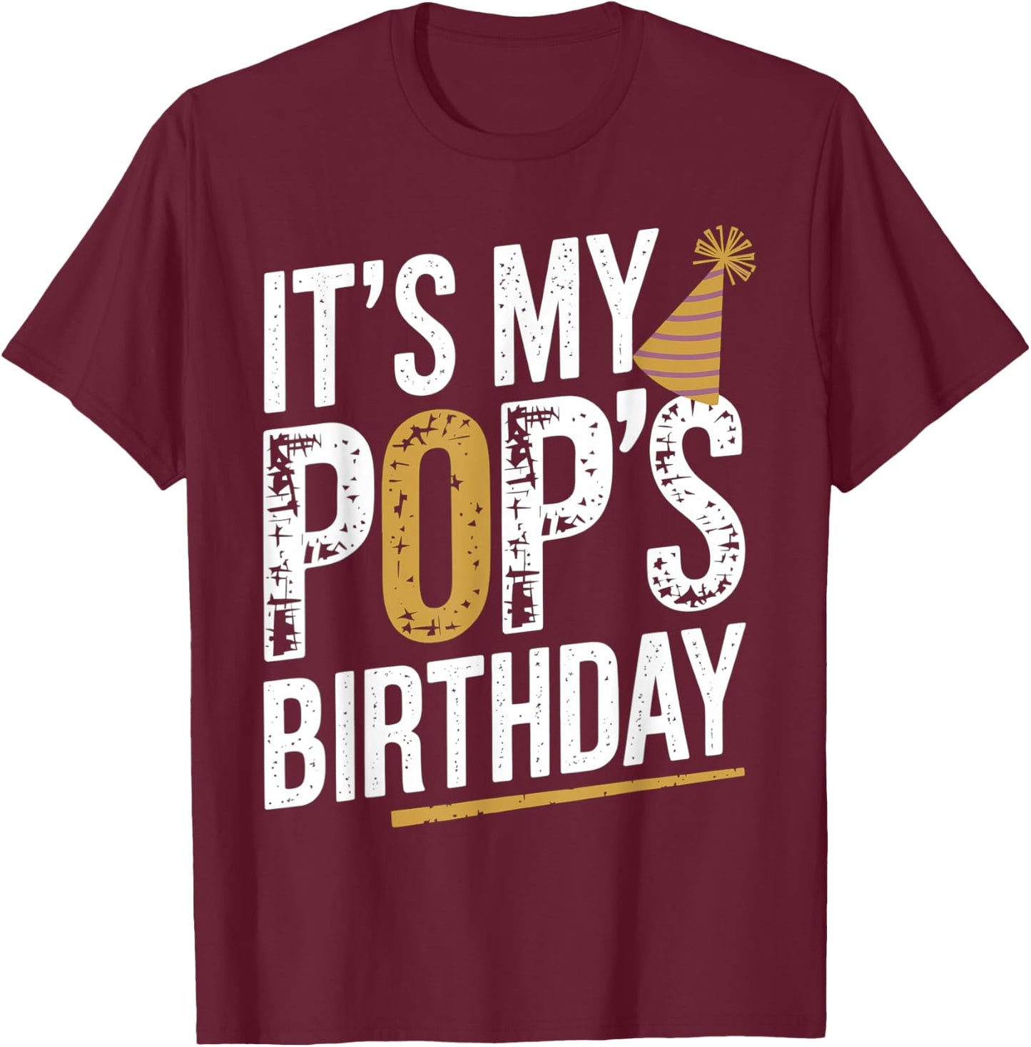 Distressed It's My pop's Birthday Retro Vintage Men Women T-Shirt - T-Shirt | Maroon