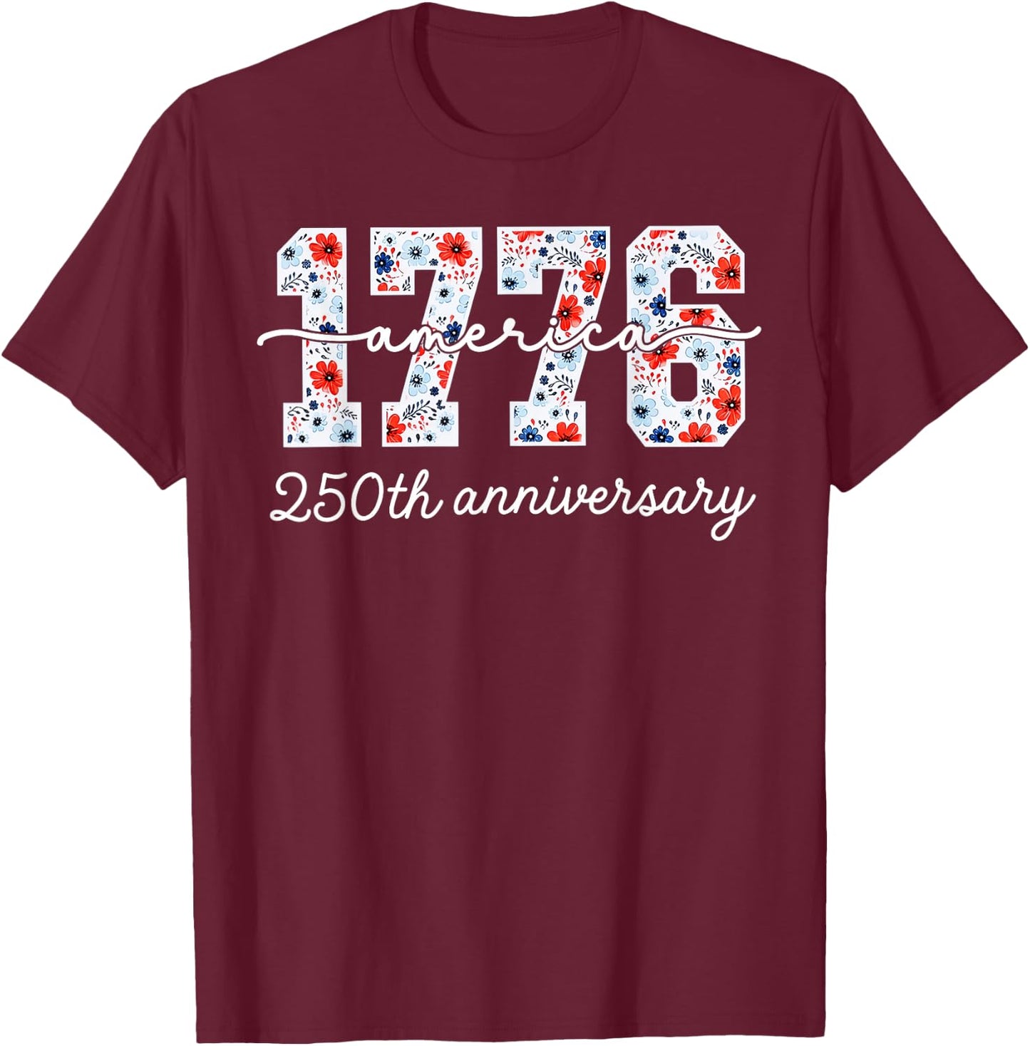 Distressed Floral 1776 America USA 250th Anniversary T-Shirt - T-Shirt | Maroon