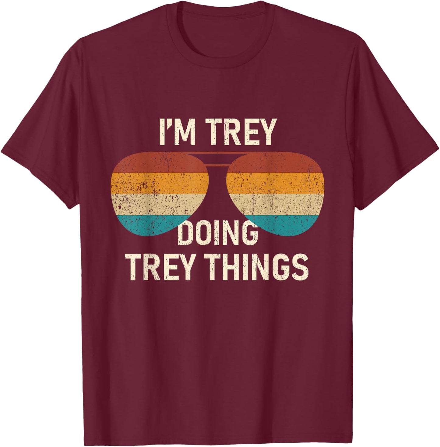 I'm Trey Doing Trey Things Retro Sunglass Personalized T-Shirt - T-Shirt | Maroon
