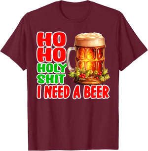 Funny Christmas Drinking Ho Ho Holy Shit I Need A Beer T-Shirt - T-Shirt | Maroon