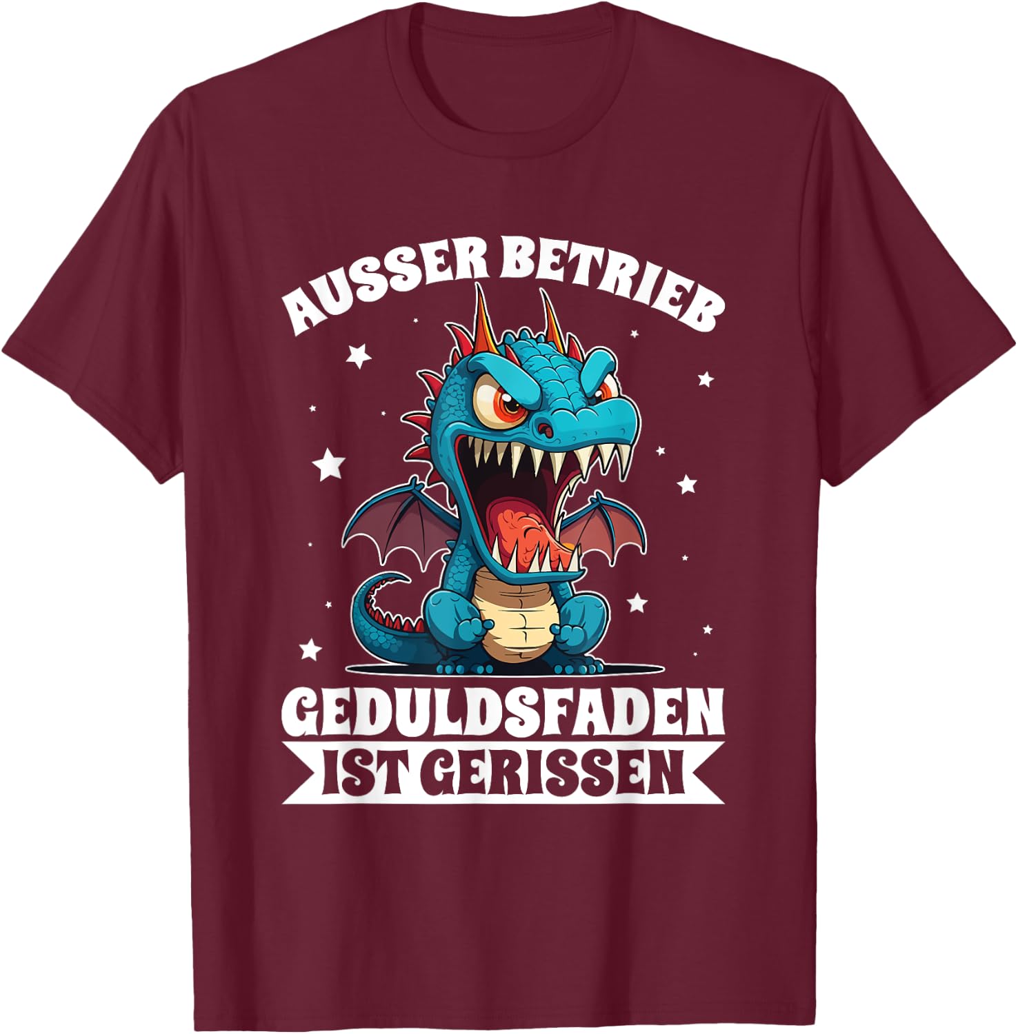 Ausser Betrieb Geduldsfaden Gerissen Drache Wütend Spruch T-Shirt - T-Shirt | Maroon