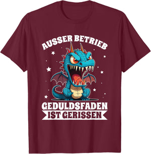 Ausser Betrieb Geduldsfaden Gerissen Drache Wütend Spruch T-Shirt - T-Shirt | Maroon