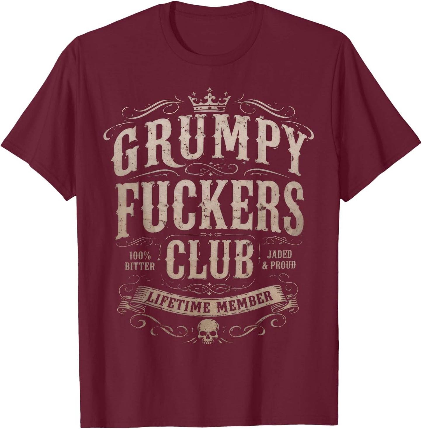Grumpy Fuckers Club Lifetime Member Funny T-Shirt - T-Shirt | Maroon