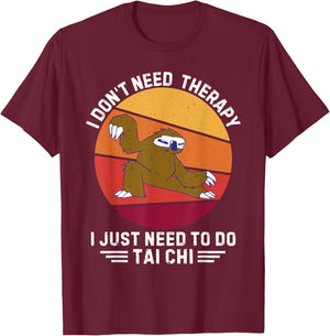 Vintage Sloth I Don't Need Therapy I Just Need To Do Tai Chi T-Shirt - T-Shirt | Maroon