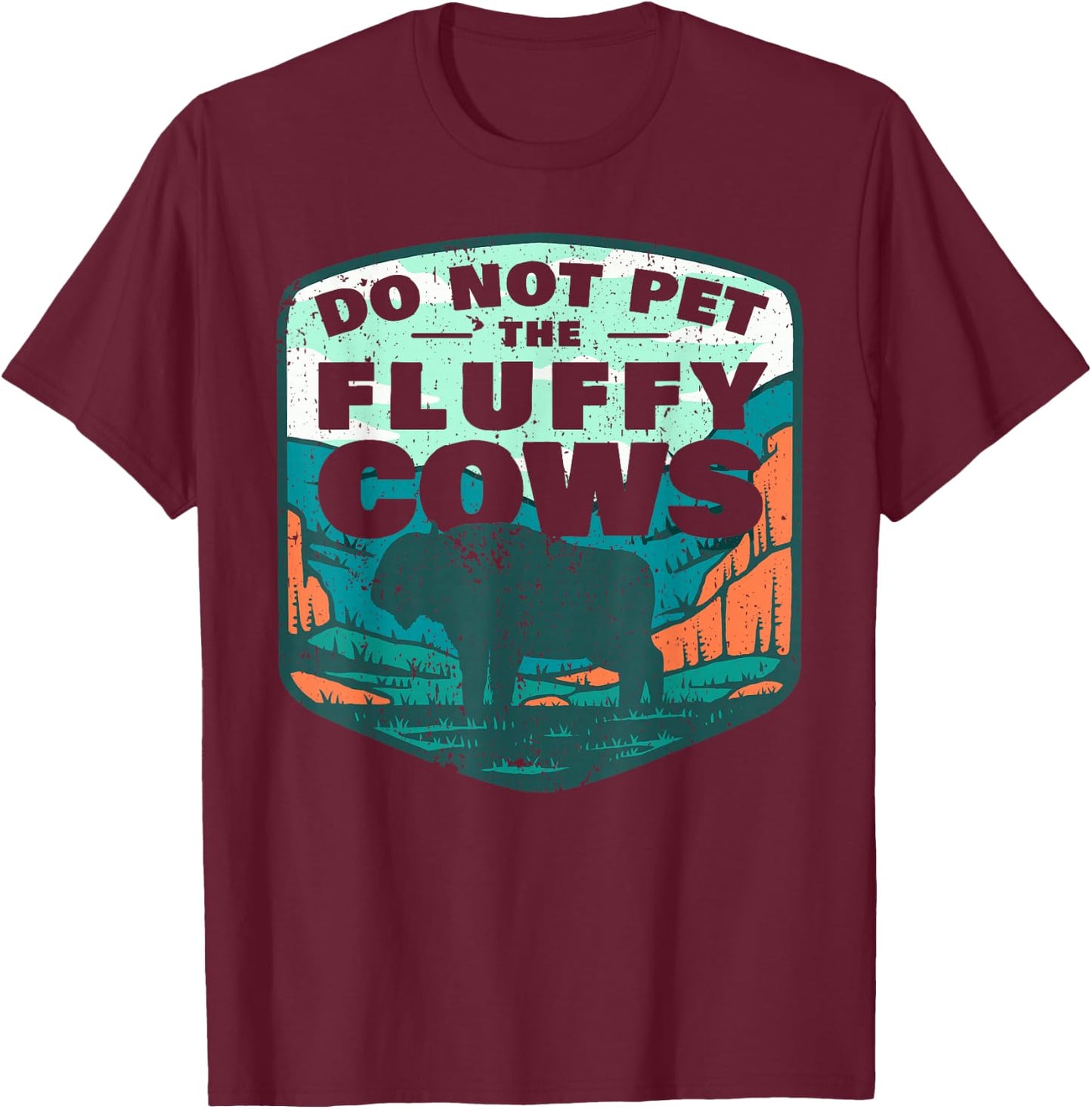 Do Not Pet The Fluffy Cows T-Shirt - T-Shirt | Maroon
