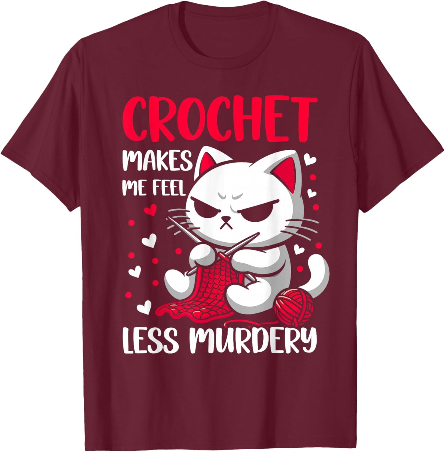 Funny Crochet makes me feel less Murdery cat crochet women T-Shirt - T-Shirt | Maroon