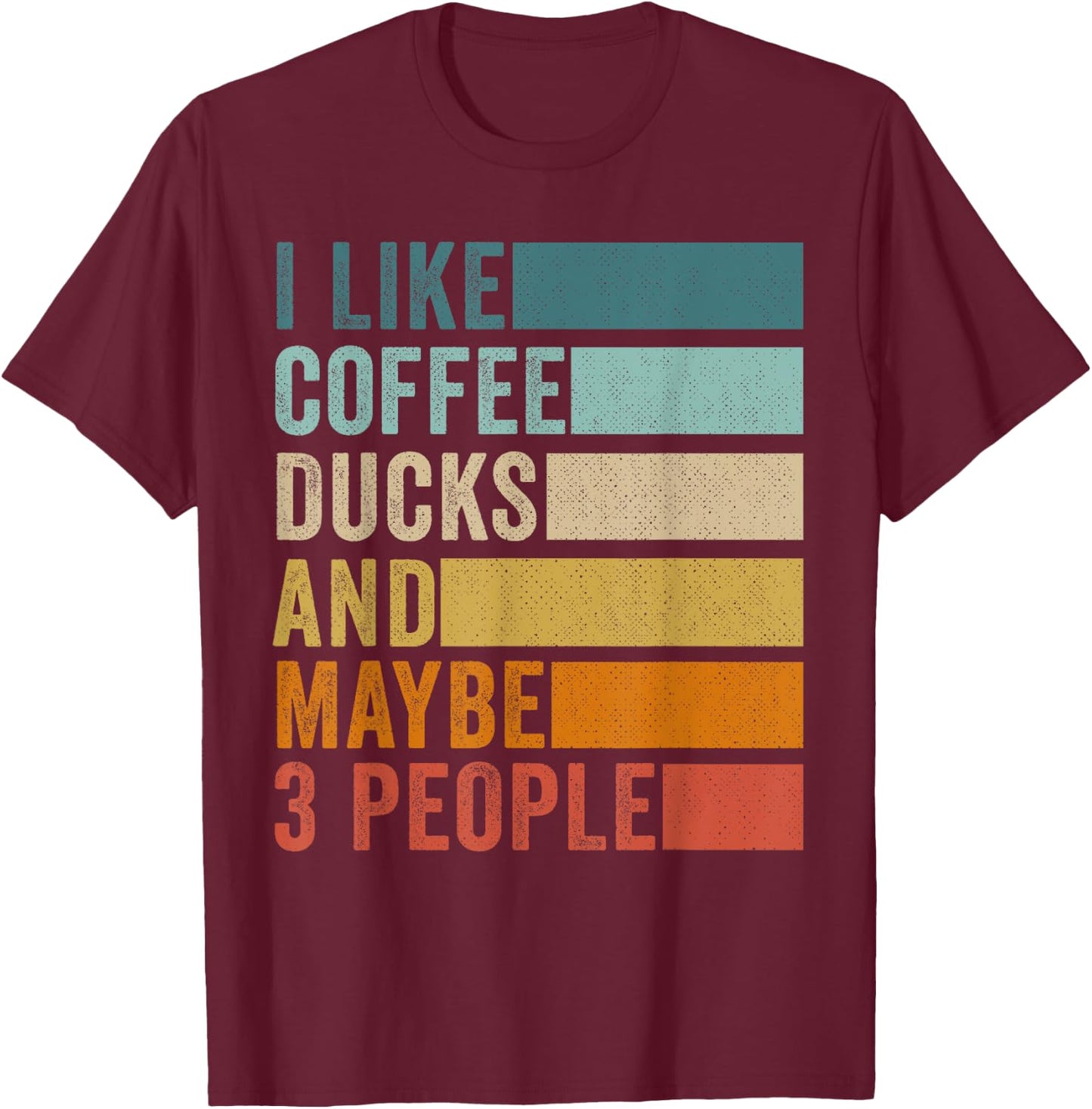I Like Coffee Ducks & Maybe 3 People Vintage Retro T-Shirt - T-Shirt | Maroon