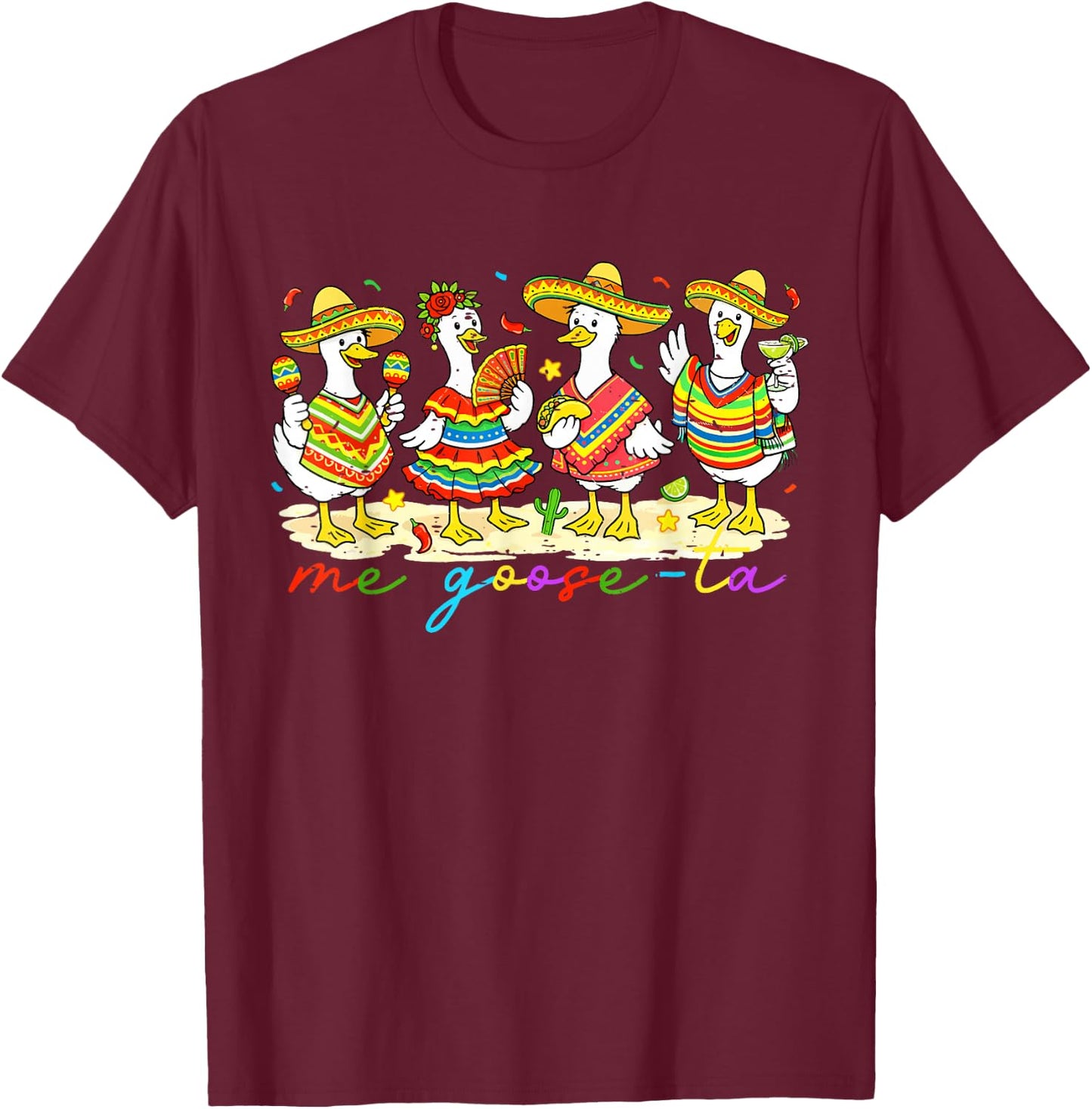 Funny Cinco De Mayo Me Goose Ta Mexican Let's Fiesta Duck T-Shirt - T-Shirt | Maroon