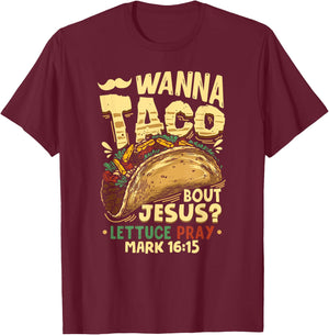 Funny Christian Wanna Taco Bout Jesus Lettuce Pray T-Shirt - T-Shirt | Maroon