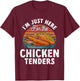 Chicken Tender Lover I'm Just Here For The Chicken Tenders T-Shirt - T-Shirt | Maroon