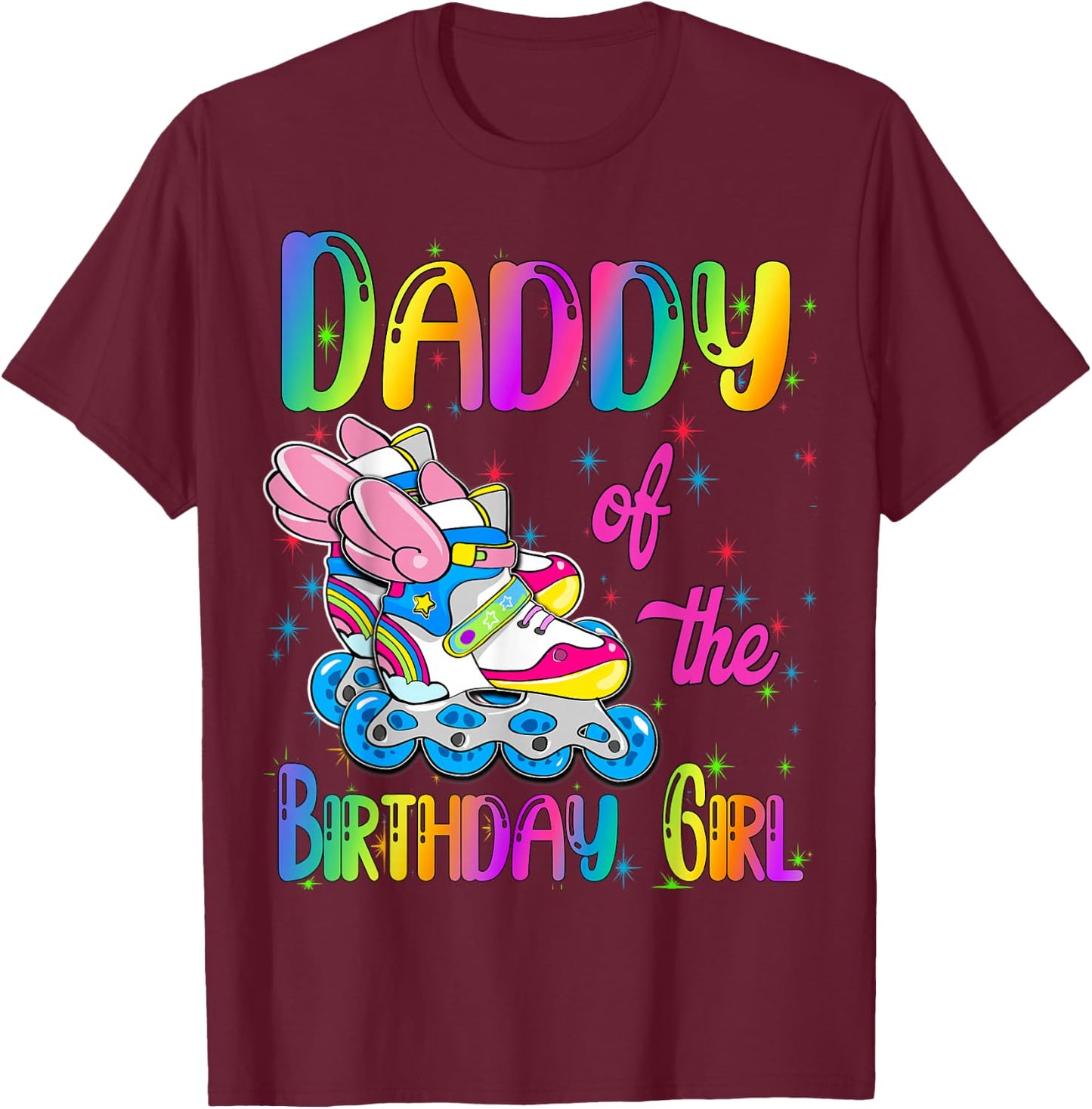 Daddy of the Birthday girl Rolling skate Family Party T-Shirt - T-Shirt | Maroon