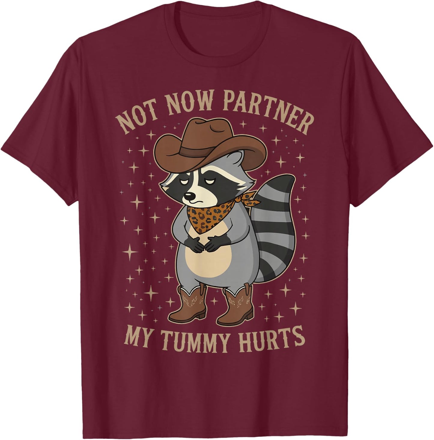 Not Now Partner My Tummy Hurts T-Shirt - T-Shirt | Maroon