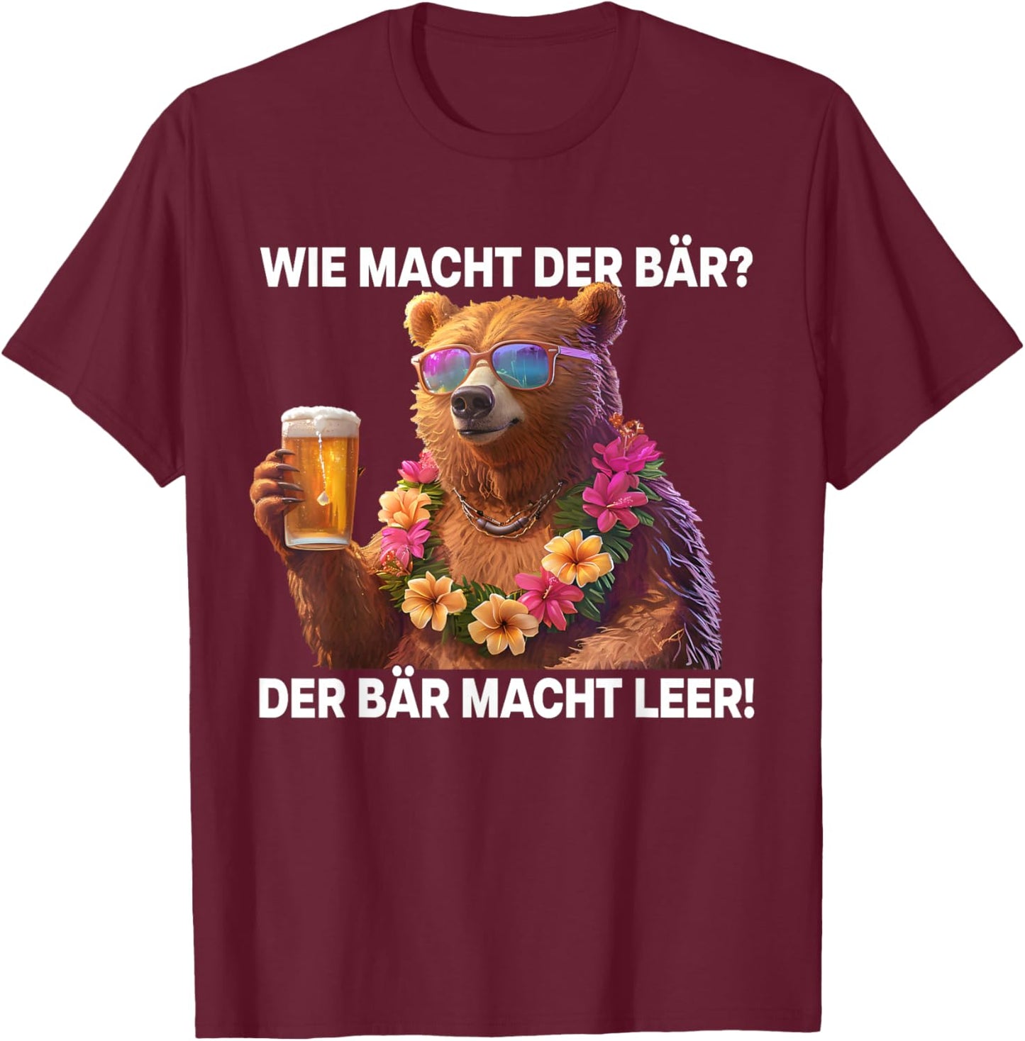 with German Text "Wie machcht der BÄR?" - Der BÄR macht Empty Bears Beer Bear, black T-Shirt - T-Shirt | Maroon