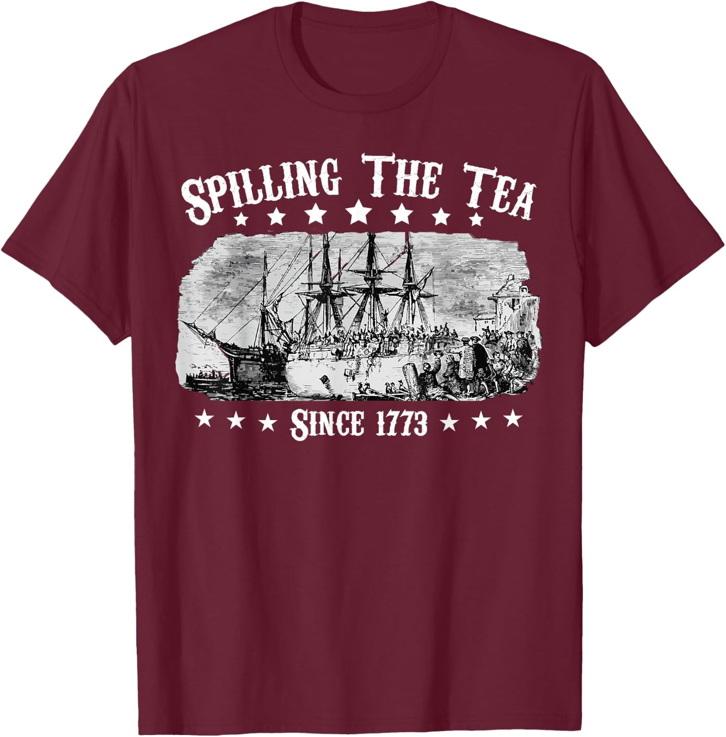 Fourth of July Spilling The Tea Since 1773 party 4th of july T-Shirt - T-Shirt | Maroon