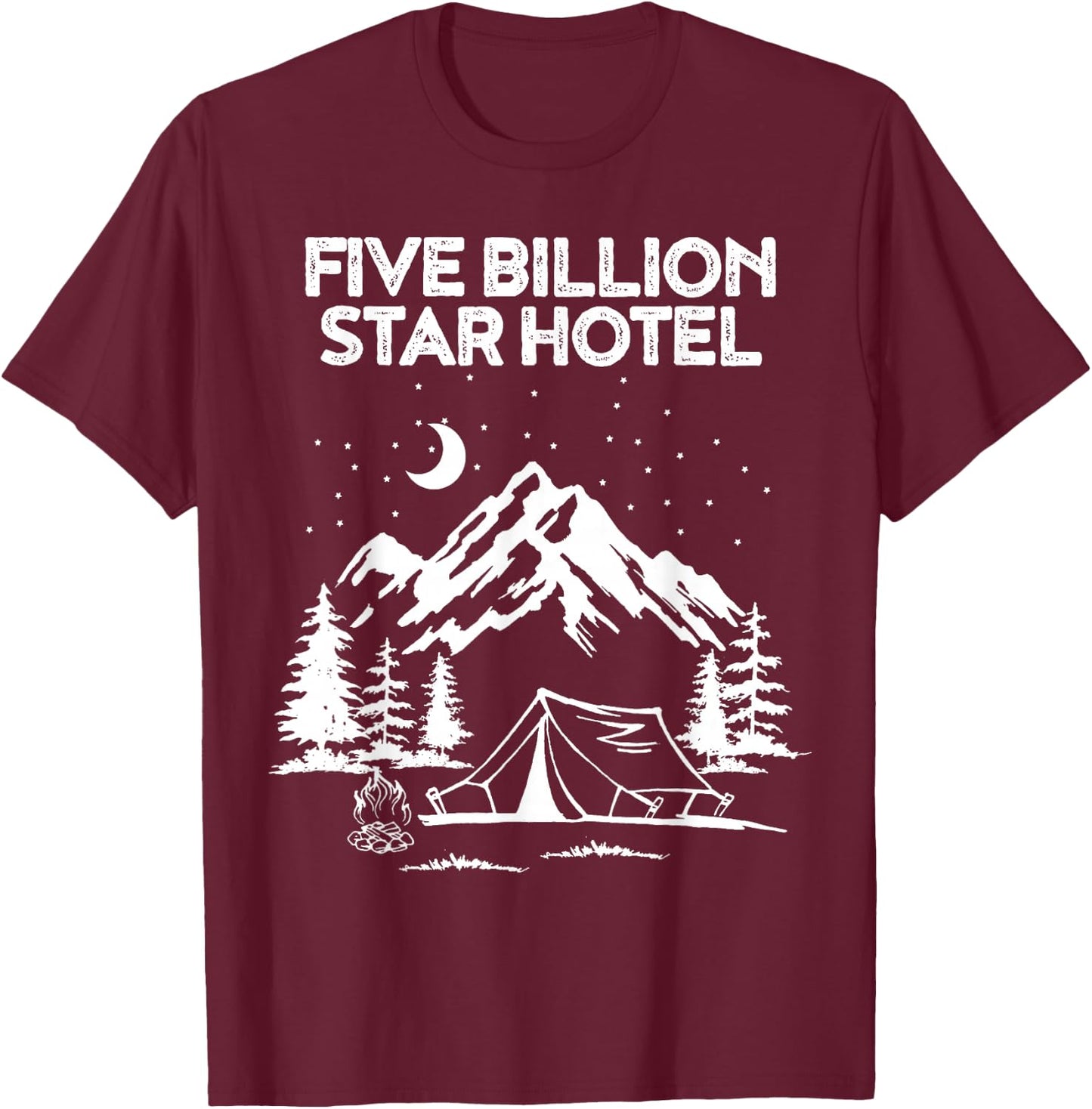 Five Billion Star Hotel for a Camping Fan T-Shirt - T-Shirt | Maroon