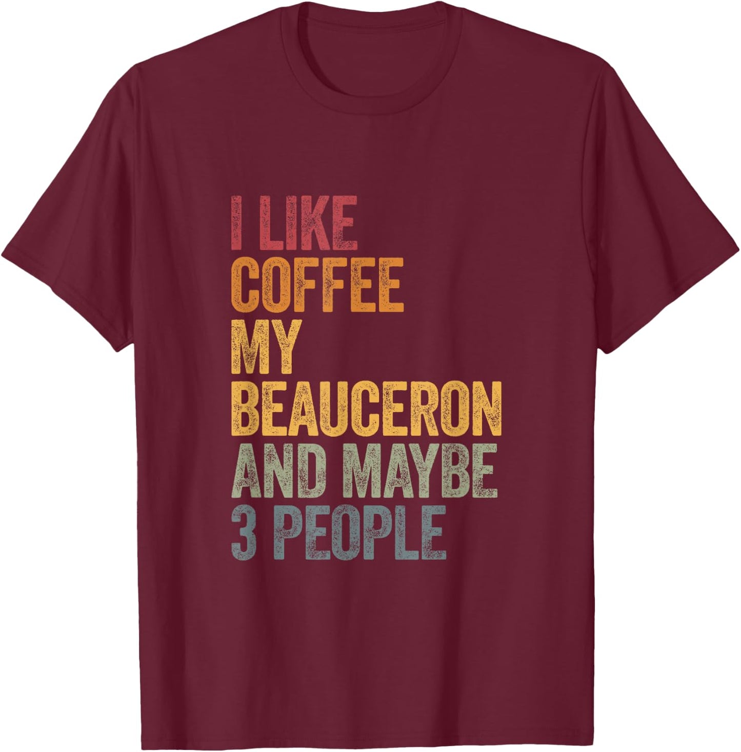 Coffee and my beauceron 3 people dog dogs saying gift T-Shirt - T-Shirt | Maroon