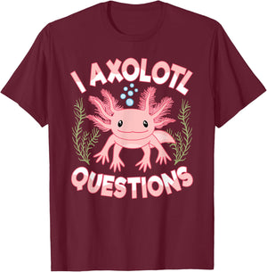 I Axolotl Questions Cute Kawaii Pink Axolotl Women Girls T-Shirt - T-Shirt | Maroon