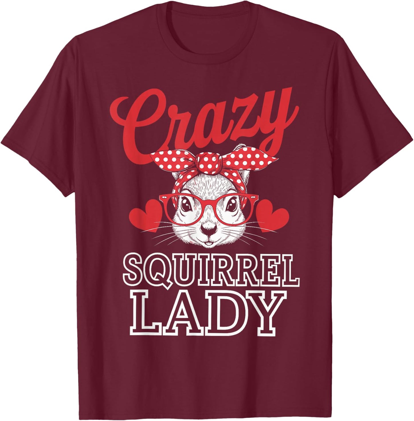 Crazy Squirrel Lady Funny Squirrel Lover T-Shirt - T-Shirt | Maroon