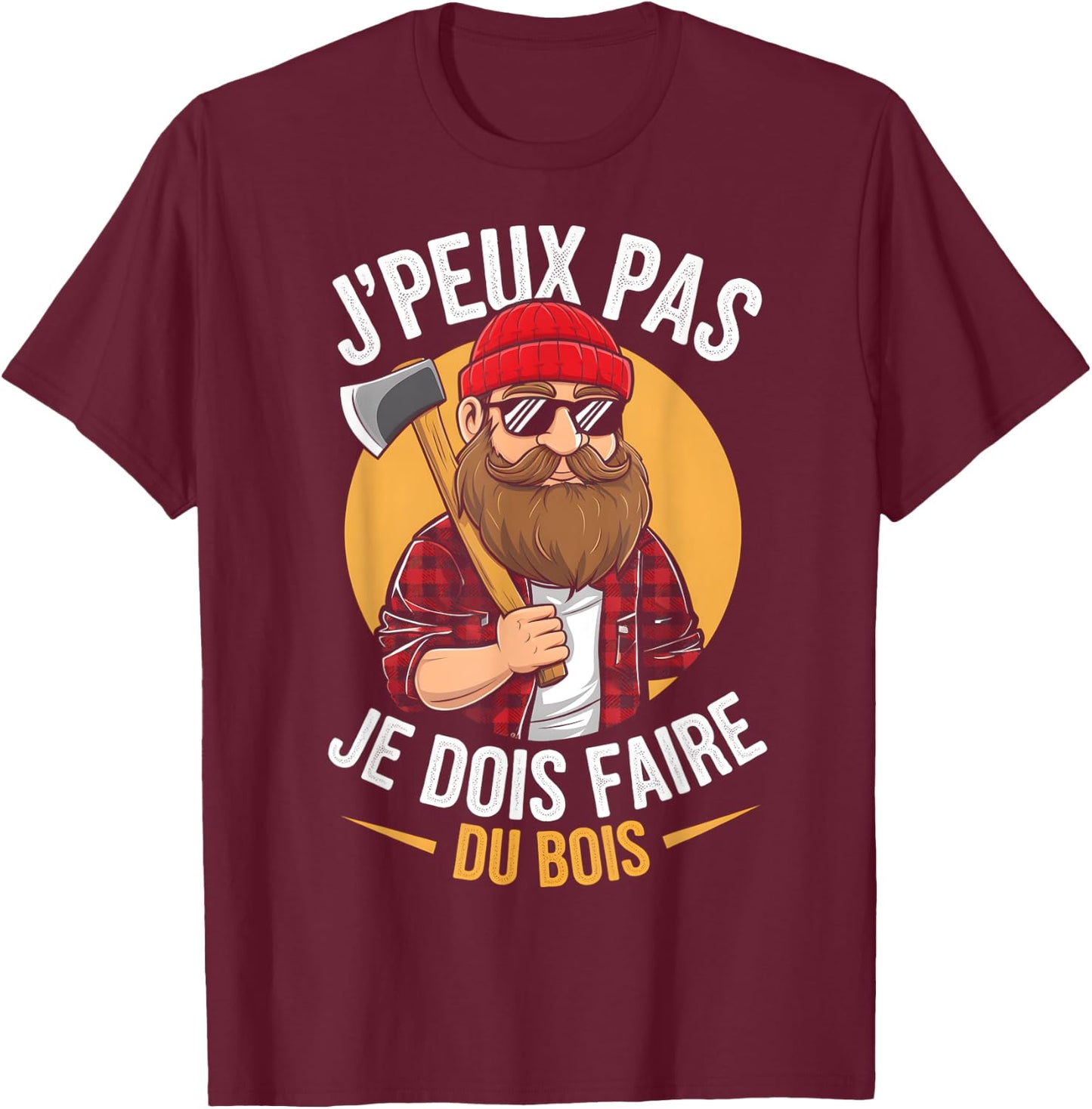 J'peux Pas Je Dois Faire Du Bois Lumberjack Humour Papa Noel , Black, S T-Shirt - T-Shirt | Maroon