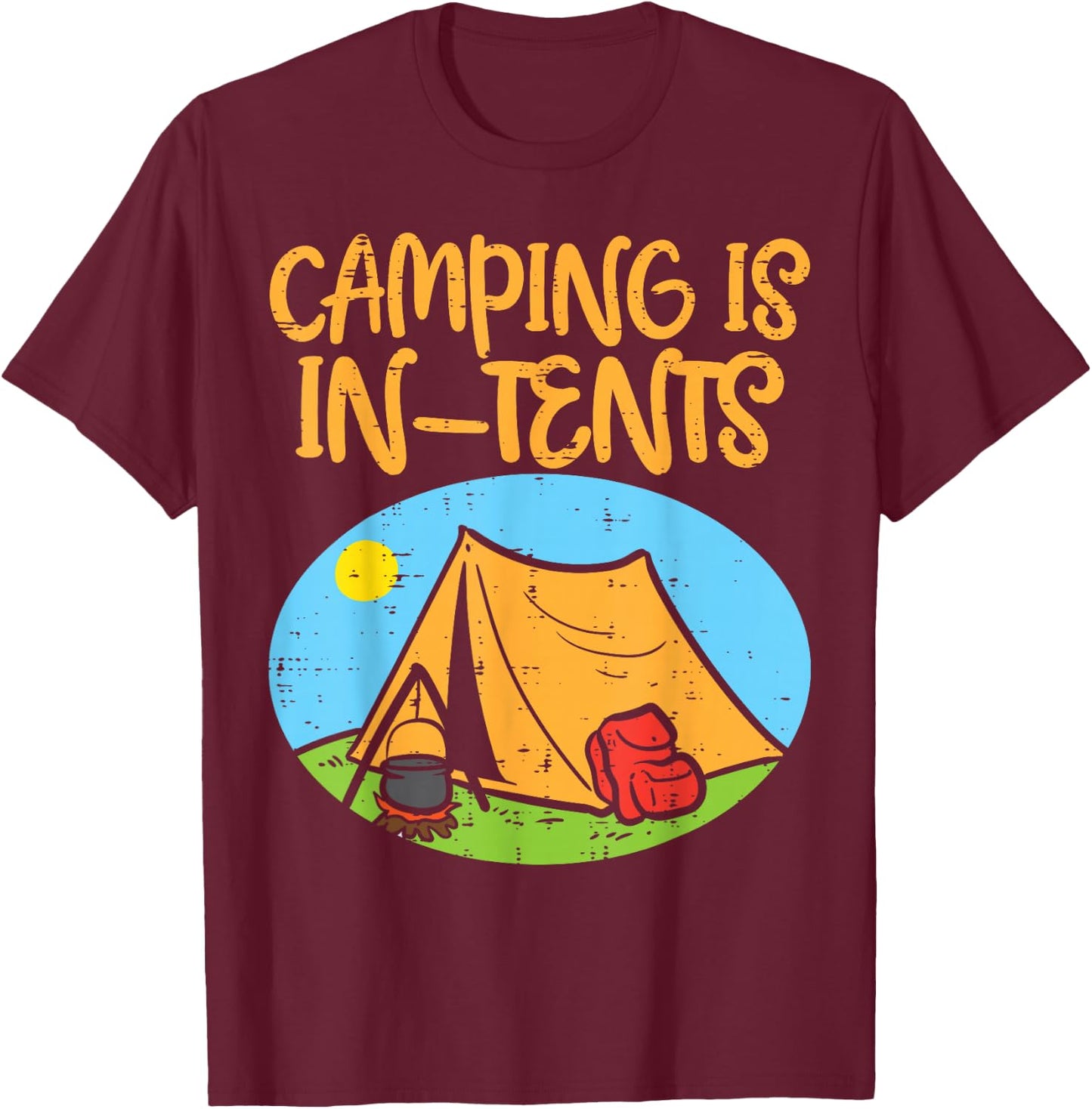 Camping Is In Tents Funny Pun Intense Camper Men Women Kids T-Shirt - T-Shirt | Maroon