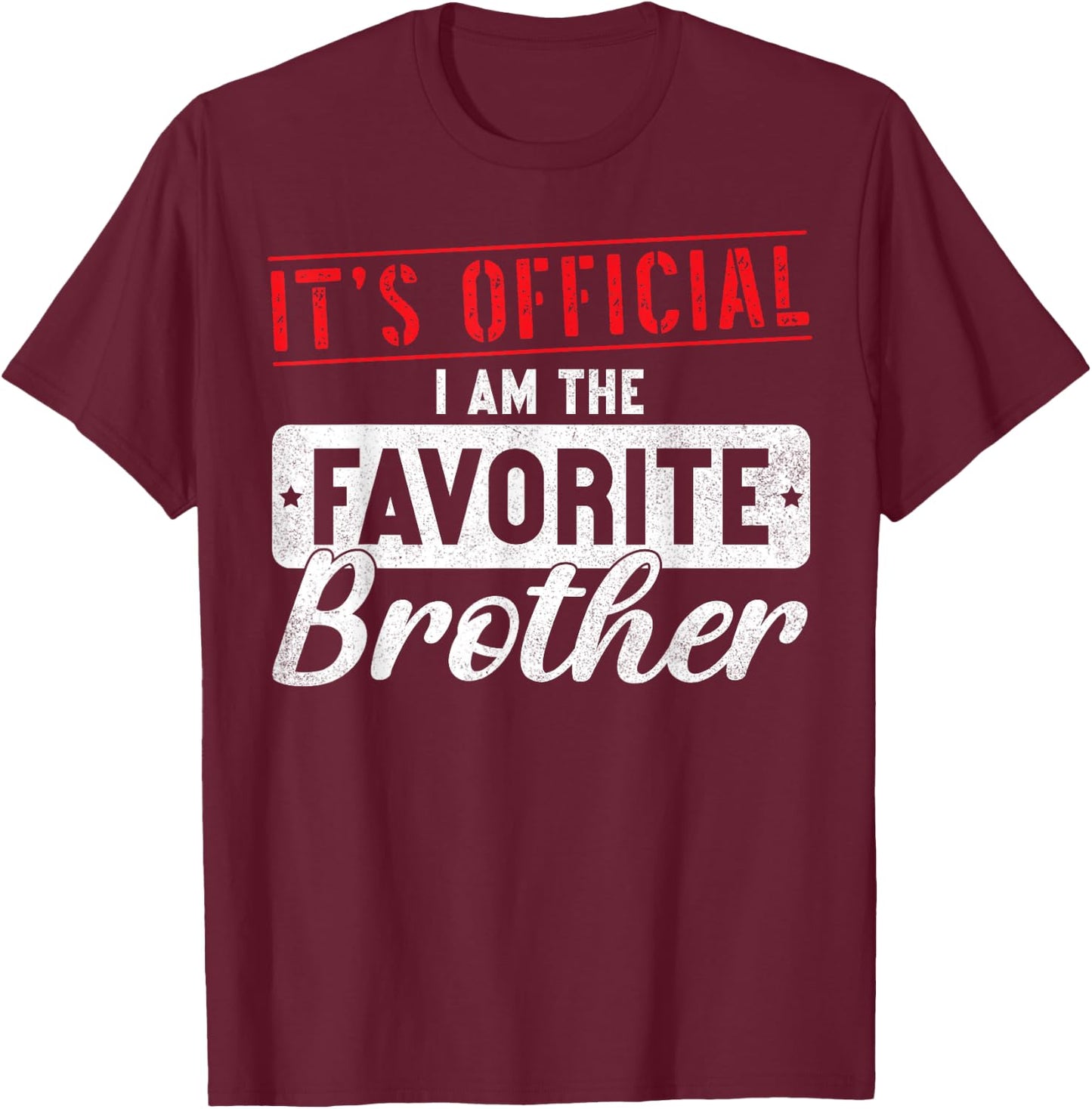 It's Official I'm The Favorite Brother Sibling T-Shirt - T-Shirt | Maroon