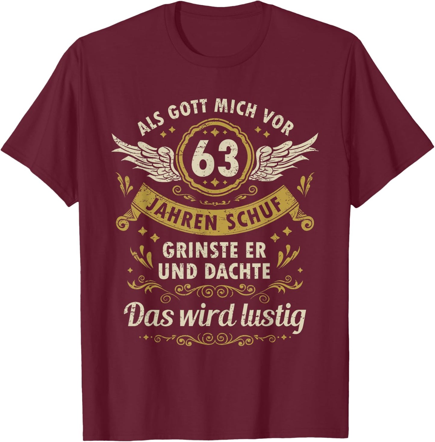 63. Geburtstag als Gott mich vor 63 Jahren schuf T-Shirt - T-Shirt | Maroon