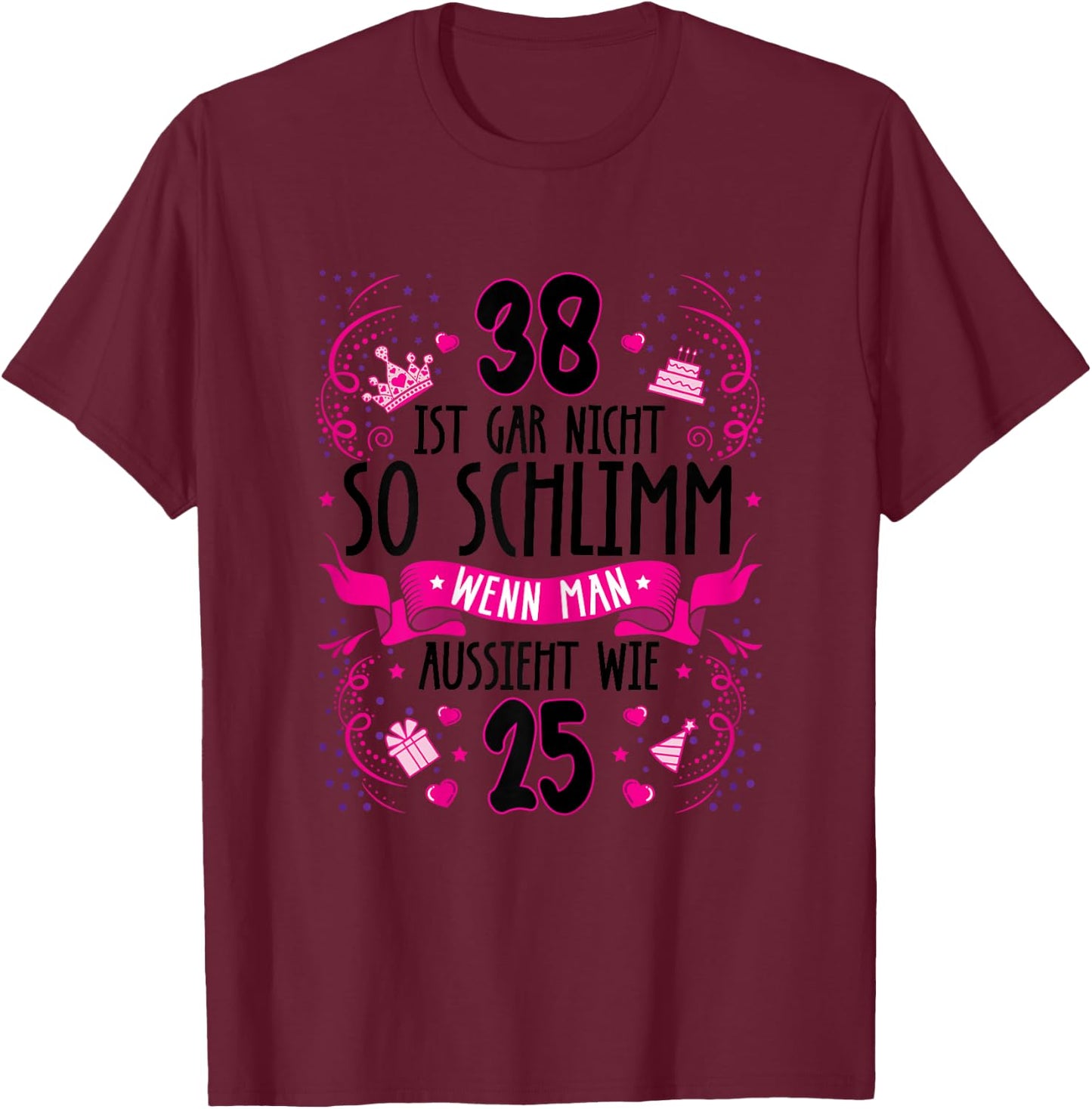 Damen 38 ist gar nicht so schlimm 38. Geburtstag Frauen lustig T-Shirt - T-Shirt | Maroon