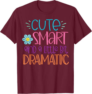 Cute Smart And A Little Bit Dramatic Funny T-Shirt - T-Shirt | Maroon