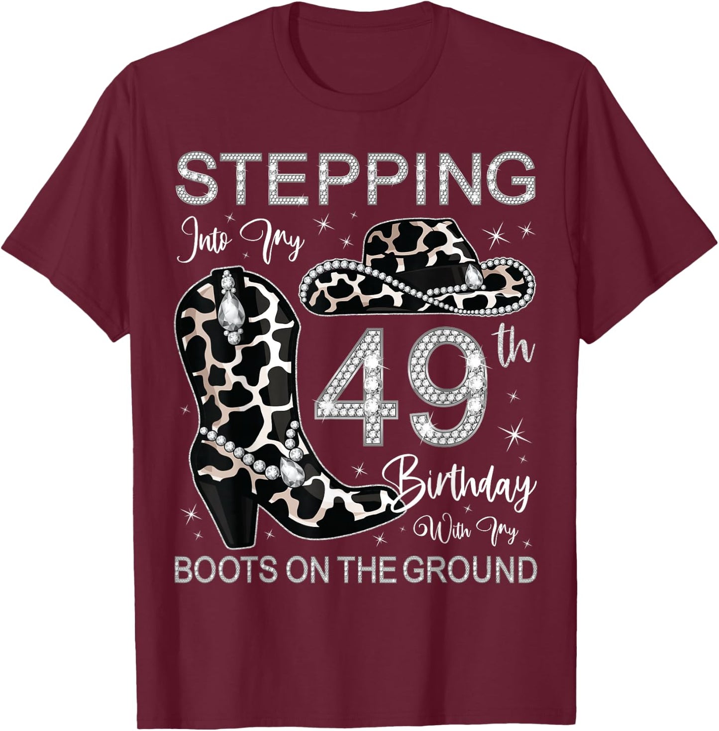 Stepping Into My 49th Birthday With My Boots On The Ground T-Shirt - T-Shirt | Maroon