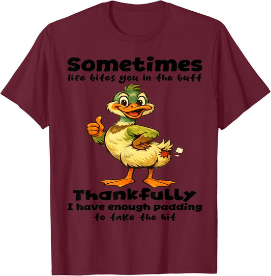 Sometimes Life Bites You in Butt thankfully I Have Enough T-Shirt - T-Shirt | Maroon
